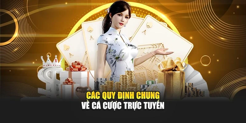 Các quy định chung về cá cược trực tuyến