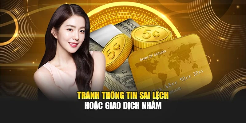 Tránh thông tin sai lệch hoặc giao dịch nhầm