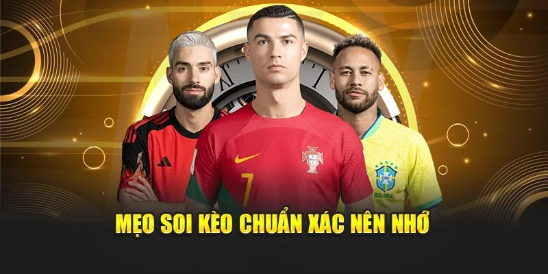 Mẹo soi kèo chuẩn xác nên nhớ